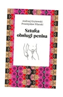 SZTUKA OBSŁUGI PENISA ANDRZEJ GRYŻEWSKI, PRZEMYSŁAW PILARSKI