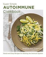 Super-Simple Autoimmune Cookbook: Quick and Easy