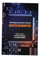 TECHNOLOGICZNY WYMIAR OCHRONY DANYCH OSOBOWYCH ALEKSANDRA KOMINEK, KATARZYN