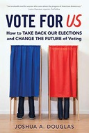 Vote for US: How to Take Back Our Elections and