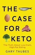 The Case for Keto: The Truth About Low-Carb,