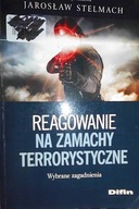 Reagowanie na zamachy terrorystyczne - (red.)