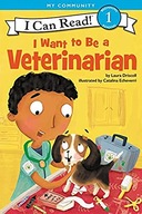 I Want to Be a Veterinarian (I Can Read Level 1) Driscoll, Laura