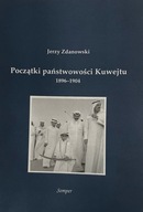 Jerzy Zdanowski Początki Państwa Kuwejtu 1896-1904