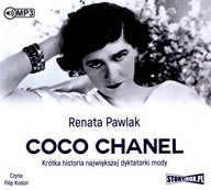 COCO CHANEL. KRÓTKA HISTORIA NAJWIĘKSZEJ DYKTATORKI MODY - RENATA PAWLAK AU