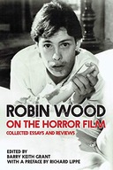 Robin Wood on the Horror Film: Collected Essays