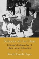 Schools of Our Own: Chicago s Golden Age of Black