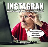 Instagran: When Old People and Technology Collide