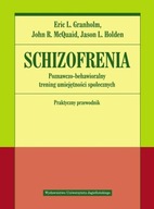 SCHIZOFRENIA. POZNAWCZO-BEHAWIORALNY TRENING... ERIC L. GRANHOLM, JOHN R. M