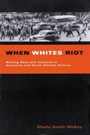 When Whites Riot: Writing Race and Violence in