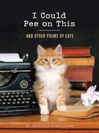 I Could Pee on This: And Other Poems by Cats Francesco Marciuliano