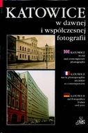 Katowice w dawnej i współczesnej fotografii