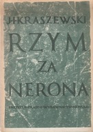 RZYM ZA NERONA obrazy historyczne Józef Ignacy Kraszewski