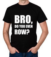 koszulka BRO DO YOU EVEN ROW? prezent