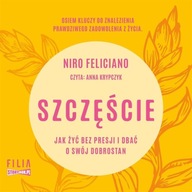 SZCZĘŚCIE. JAK ŻYĆ BEZ PRESJI I DBAĆ O SWÓJ... CD NIRO FELICIANO