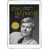 Pan od poezji. O Zbigniewie Herbercie