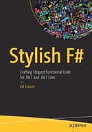 Stylish F#: Crafting Elegant Functional Code for