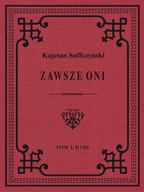 Zawsze Oni. Obrazy historyczne i obyczajowe z czasów Kościuszki i Legionów.