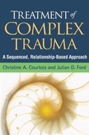Treatment of Complex Trauma: A Sequenced,