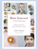 Bebe Gourmet: My Baby Recipe Book - 100 easy