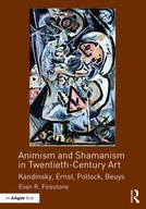 Animism and Shamanism in Twentieth-Century Art: