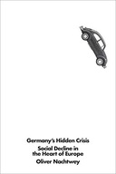 Germany s Hidden Crisis: Social Decline in the