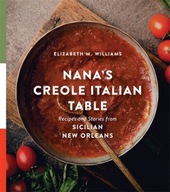 Nana s Creole Italian Table: Recipes and Stories