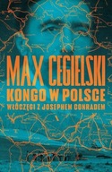 KONGO W POLSCE WŁÓCZĘGI Z JOSEPHEM CONRADEM Max Cegielski