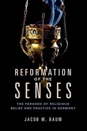 Reformation of the Senses: The Paradox of
