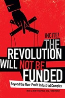 THE REVOLUTION WILL NOT BE FUNDED: BEYOND THE NON-