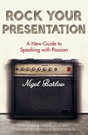 Rock Your Presentation: A New Guide to Speaking
