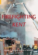 Firefighting in Kent Mardon Roger C ,Meakins