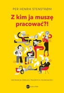 Z KIM JA MUSZĘ PRACOWAĆ INSTRUKCJA OBSŁUGI TRUDNYC