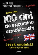 100 DNI DO EGZAMINU ÓSMOKLASISTY. GOTOWY PLAN NAUKI JĘZYKA ANGIELSKIEGO