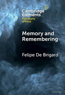 Memory and Remembering (Elements in Philosophy of Mind) Brigard, Felipe De