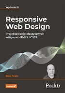 RESPONSIVE WEB DESIGN PROJEKTOWANIE ELASTYCZNYCH WITRYN W HTML5 I CSS3 - Be