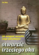 Otwarcie trzeciego oka Jak osiągnąć wszystko czego potrzebujesz - Tom Berg