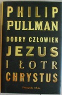 Dobry człowiek Jezus i łotr Chrystus P. Pullman