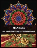 Mandala 100 Amazing Patterns Coloring Book: 100 Ma