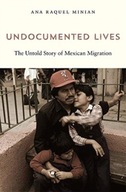 Undocumented Lives: The Untold Story of Mexican