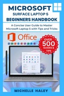 Haley, Michelle MICROSOFT SURFACE LAPTOP 5 BEGINNERS HANDBOOK: A Concise Us