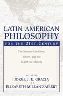 Latin American Philosophy for the 21st Century: