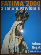 Fatima 2000 z Janem Pawłem II - Adam Bujak