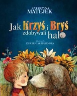 JAK KRZYŚ I BRYŚ ZDOBYWALI HALO Katarzyna Matejek