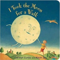 I Took the Moon for a Walk Curtis Carolyn