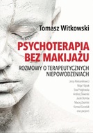 Psychoterapia bez makijażu - Tomasz Witkowski | Ebook