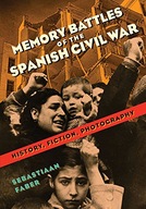 Memory Battles of the Spanish Civil War: History,
