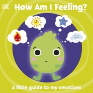 First Emotions: How Am I Feeling?: A little guide