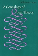 Genealogy Of Queer Theory Turner William
