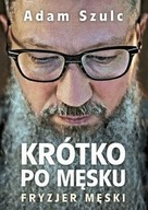 Krótko po męsku - Adam Szulc